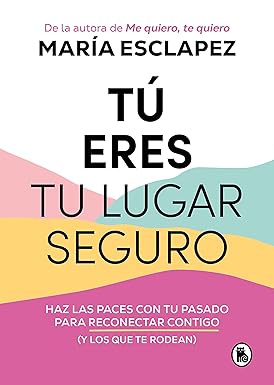 Tú eres tu lugar seguro, María Esclapez